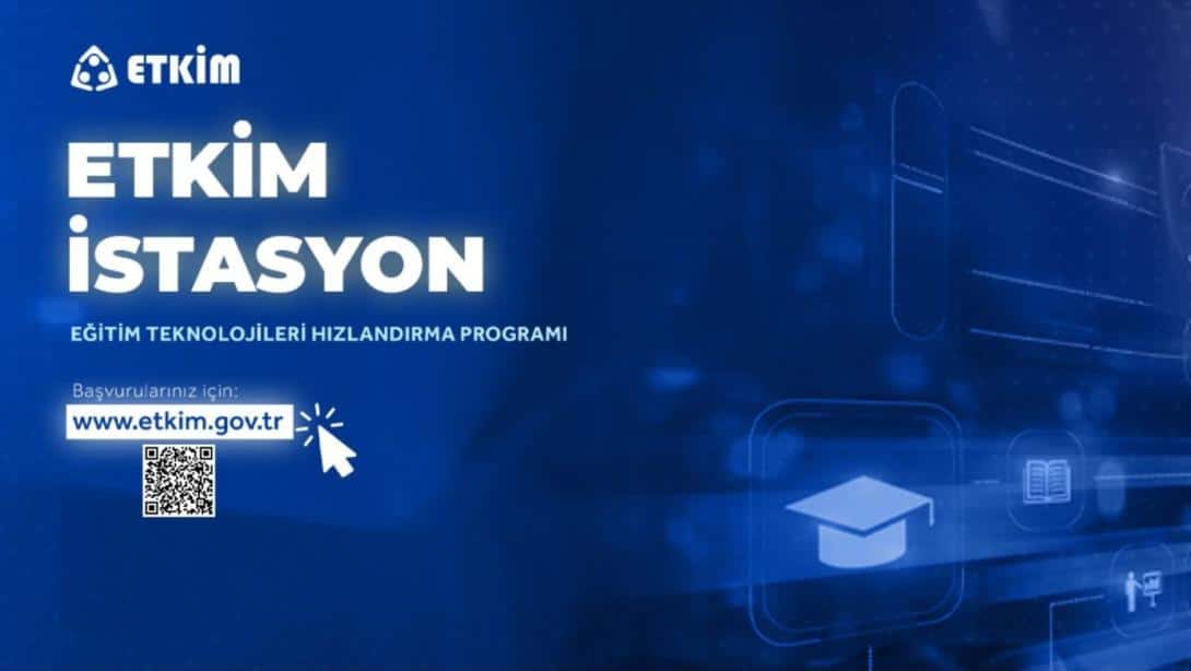 MEB’den Eğitimde Yerli Girişimcilere Büyük Destek: ETKİM İstasyon Başvuruları Başladı