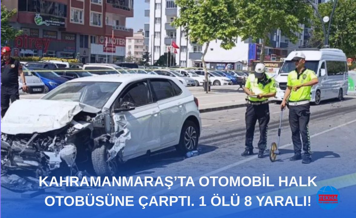 Kahramanmaraş’ta Otomobil Halk Otobüsüne Çarptı: 9 Yaralıdan Biri Hayatını Kaybetti