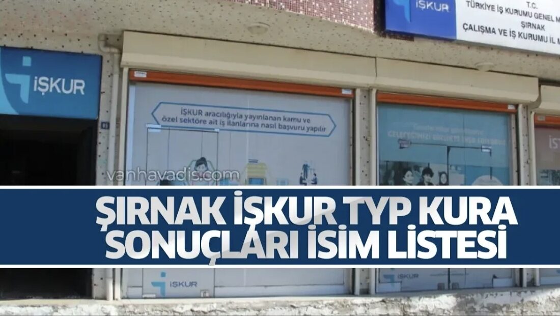 Silopi’de TYP Kapsamında 108 Kişilik İşçi Alımı Sonuçları Açıklandı Halil Azizoğlu ŞIRNAK /