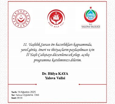 Yalova’da II. Yaşlılık Şurası Ön Hazırlık Çalıştayı Düzenlenecek SÜMEYYENUR ALP – TEKHA