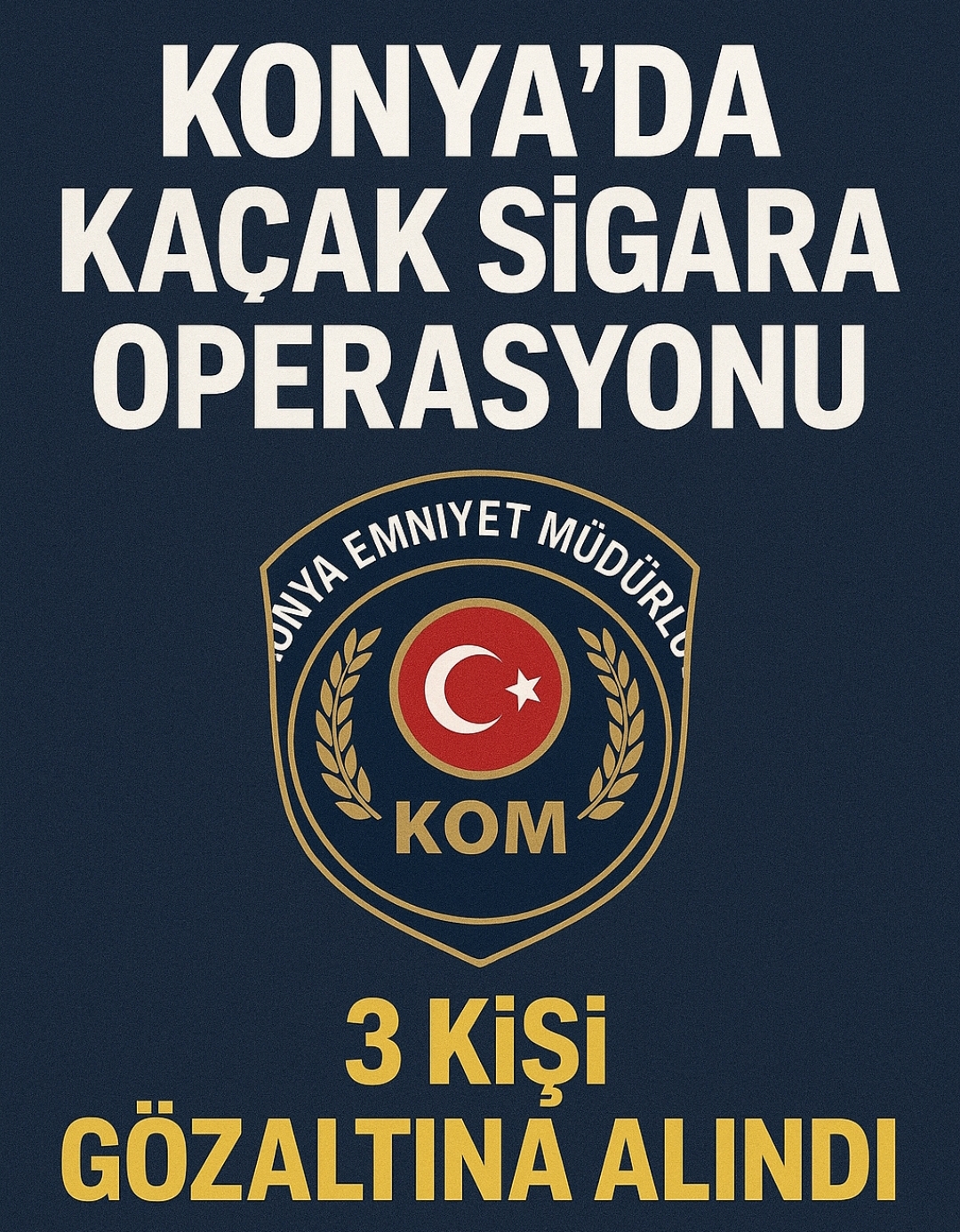 Konya’da Kaçak Sigara Operasyonu: 1 Milyon TL’lik Vurguna Darbe!