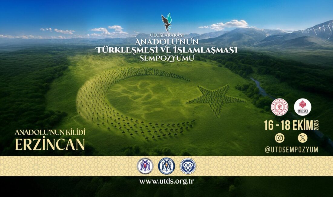 Erzincan’da ‘Anadolu’nun Türkleşmesi ve İslamlaşması’ Sempozyumu Başlıyor ANKARA / TEKHA Kültür