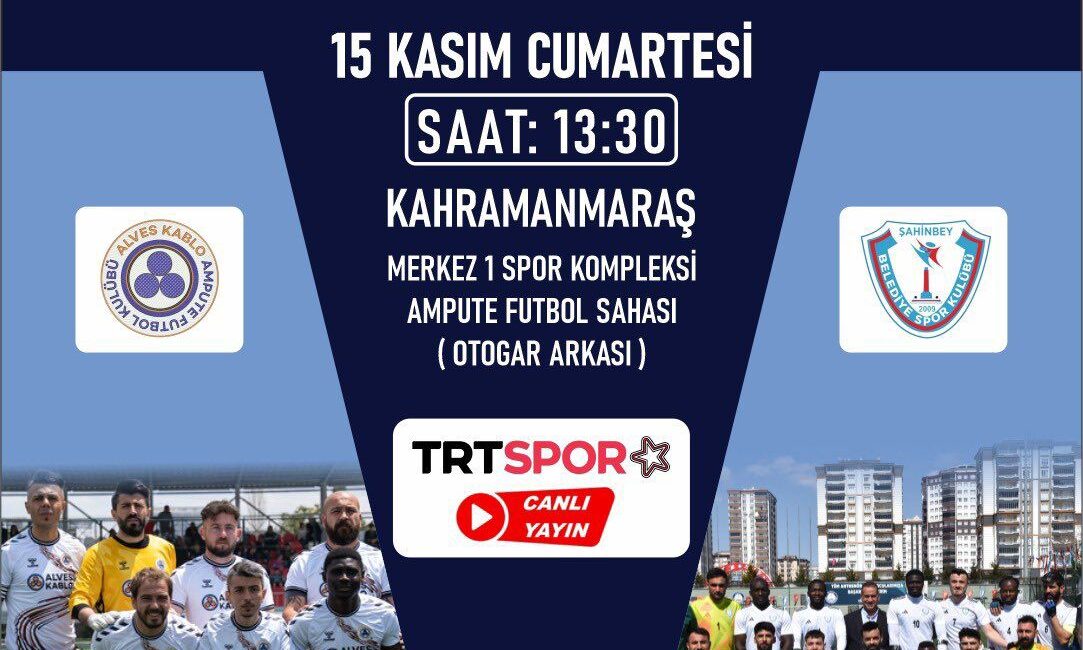 Ampute Futbol Türkiye Kupası Finali Kahramanmaraş’ta Düzenlenecek ALİ ÇAKIL – KAHRAMANMARAŞ