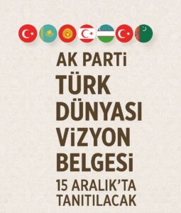 AK Parti Türk Dünyası Vizyon Belgesi 15 Aralık’ta Tanıtılacak