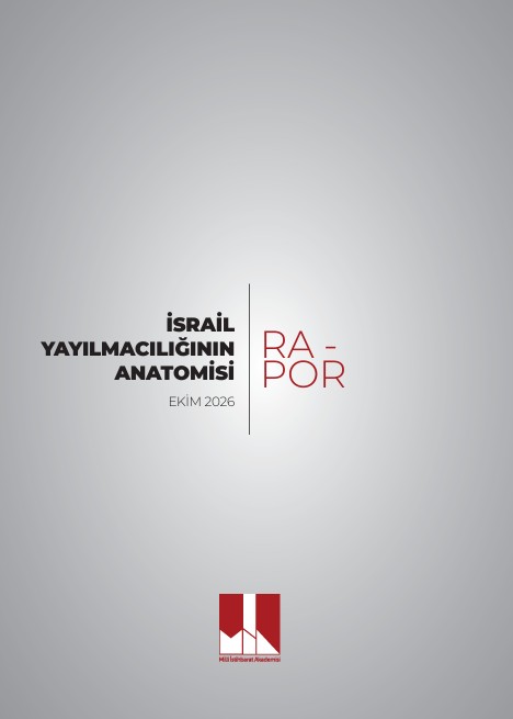 Milli İstihbarat Akademisi’nden Kapsamlı Rapor: İsrail Yayılmacılığının Anatomisi Değerlendirildi